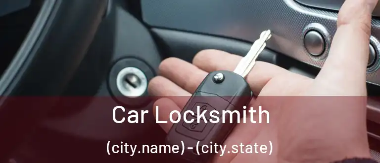  Car Locksmith (city.name) - (city.state)