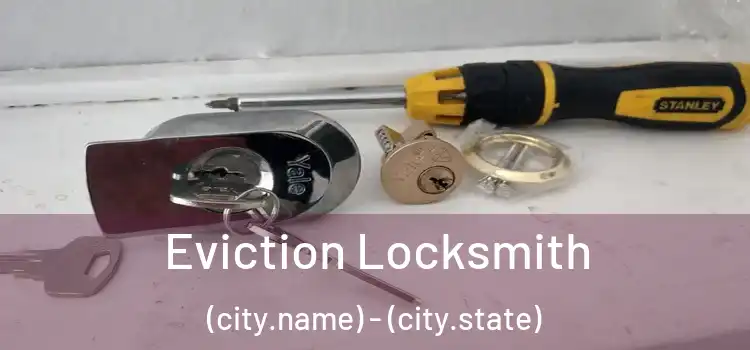  Eviction Locksmith (city.name) - (city.state)
